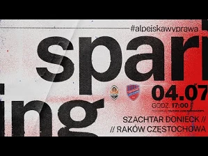 Live: Raków Częstochowa – Szachtar Donieck sparing 4.07.2021 | #AlpejskaWyprawa