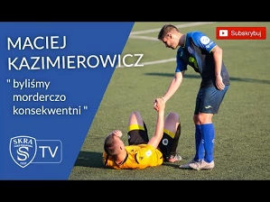 Maciej Kazimierowicz po meczu z Gryfem